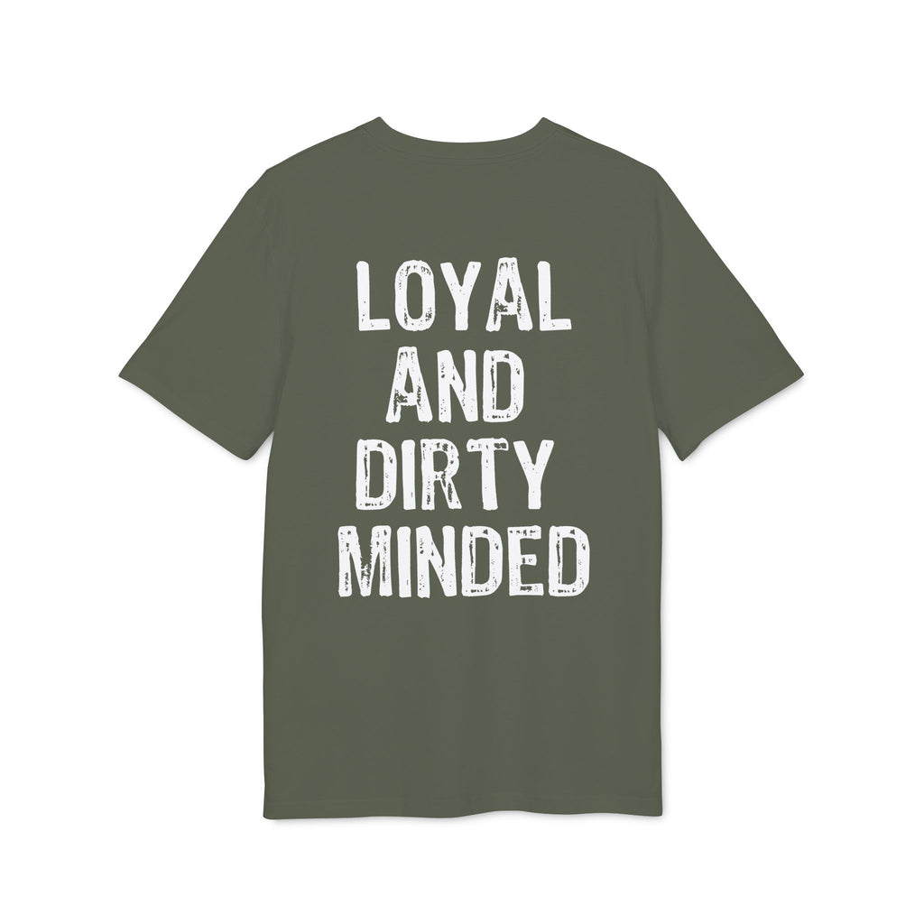 "Loyal And Dirty Minded" (Have in different colors)