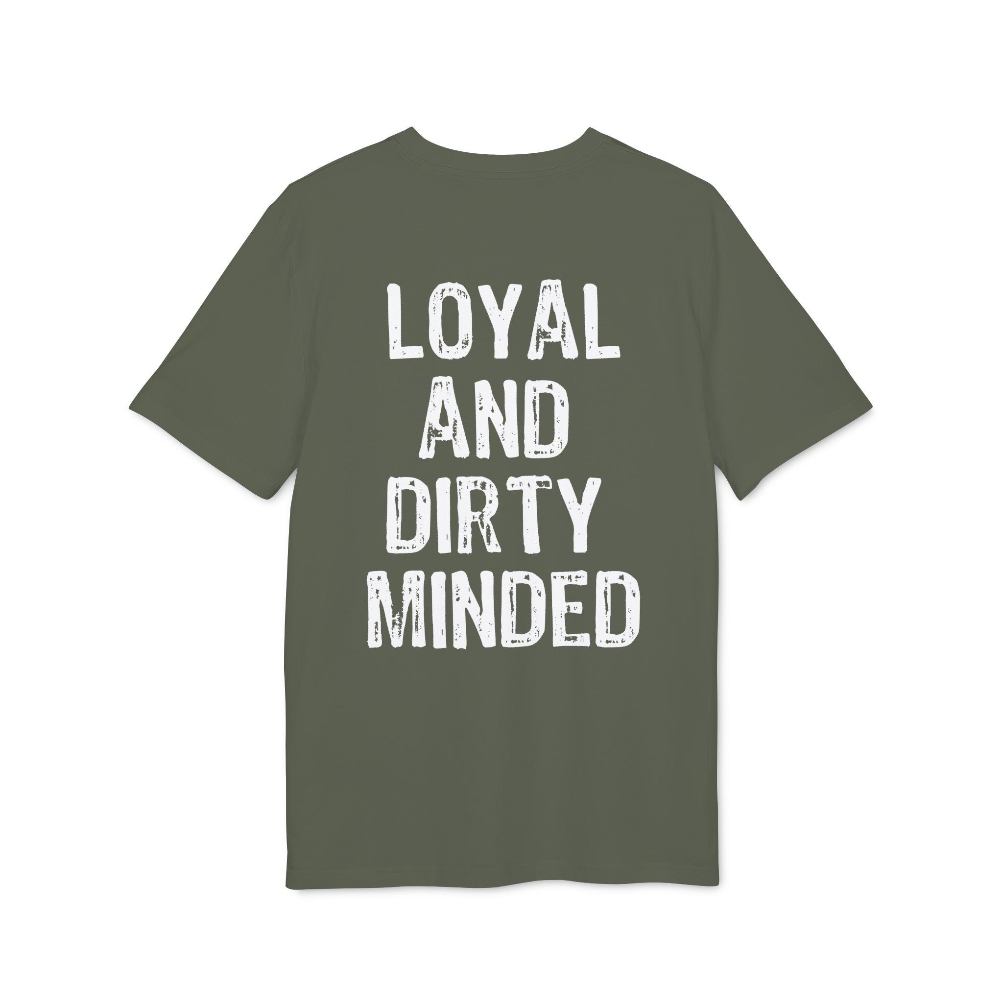 "Loyal And Dirty Minded" (Have in different colors)
