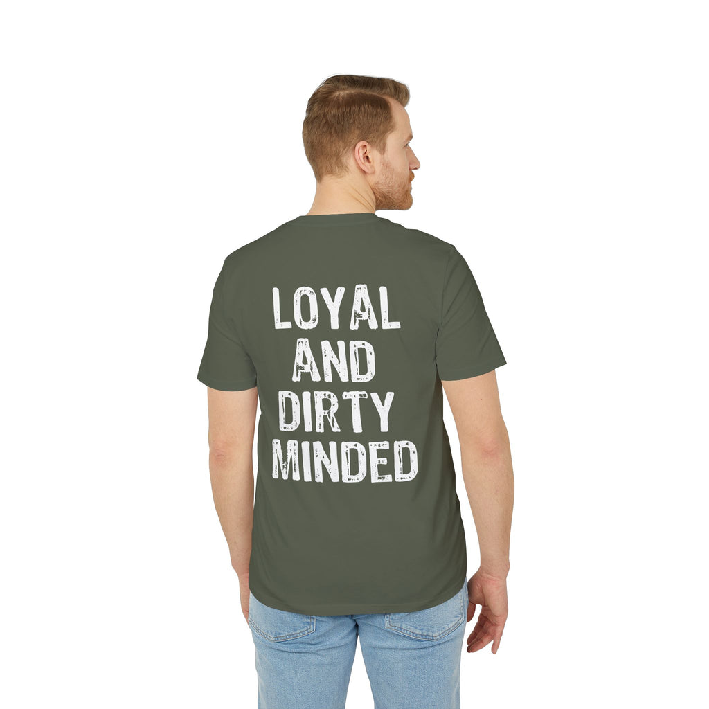 "Loyal And Dirty Minded" (Have in different colors)