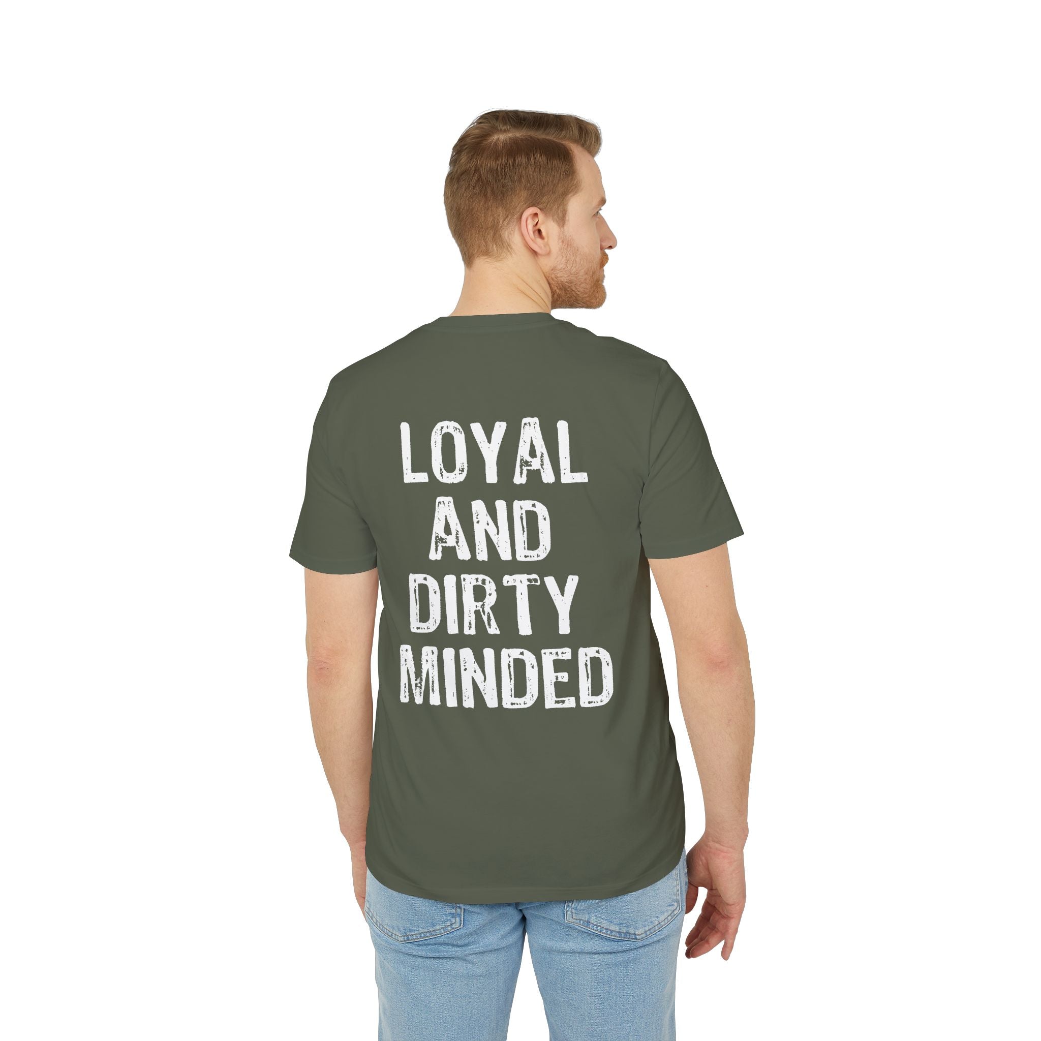 "Loyal And Dirty Minded" (Have in different colors)