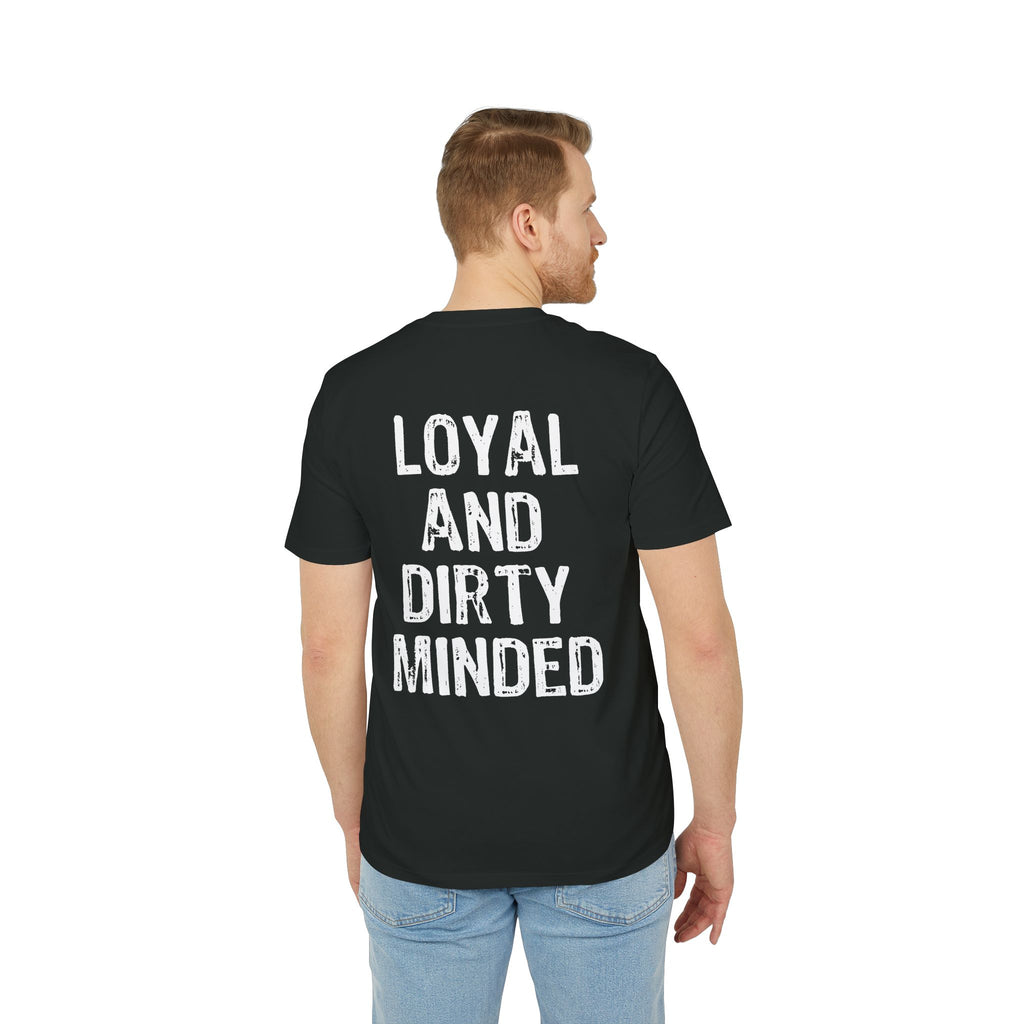 "Loyal And Dirty Minded" (Have in different colors)
